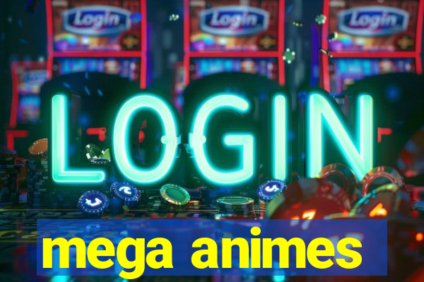 mega animes